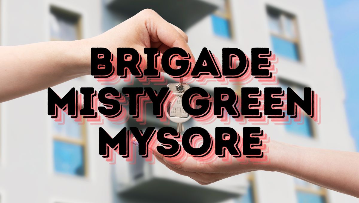 Upcoming Brigade Misty Green in Mysore | 2 & 3 BHK Apartments