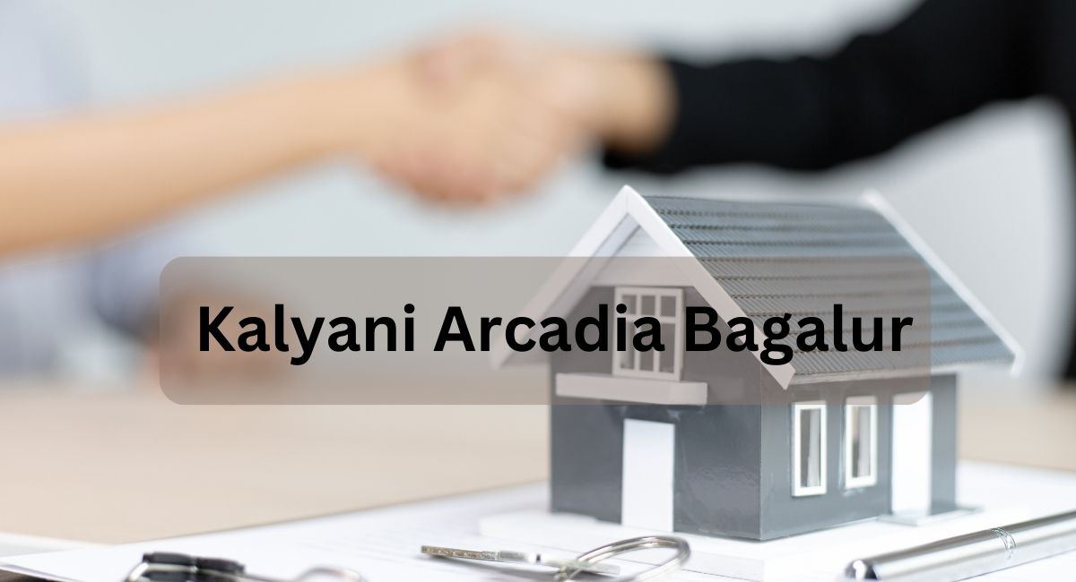 Kalyani Arcadia Bagalur: A New Era of Urban Living in Bangalore