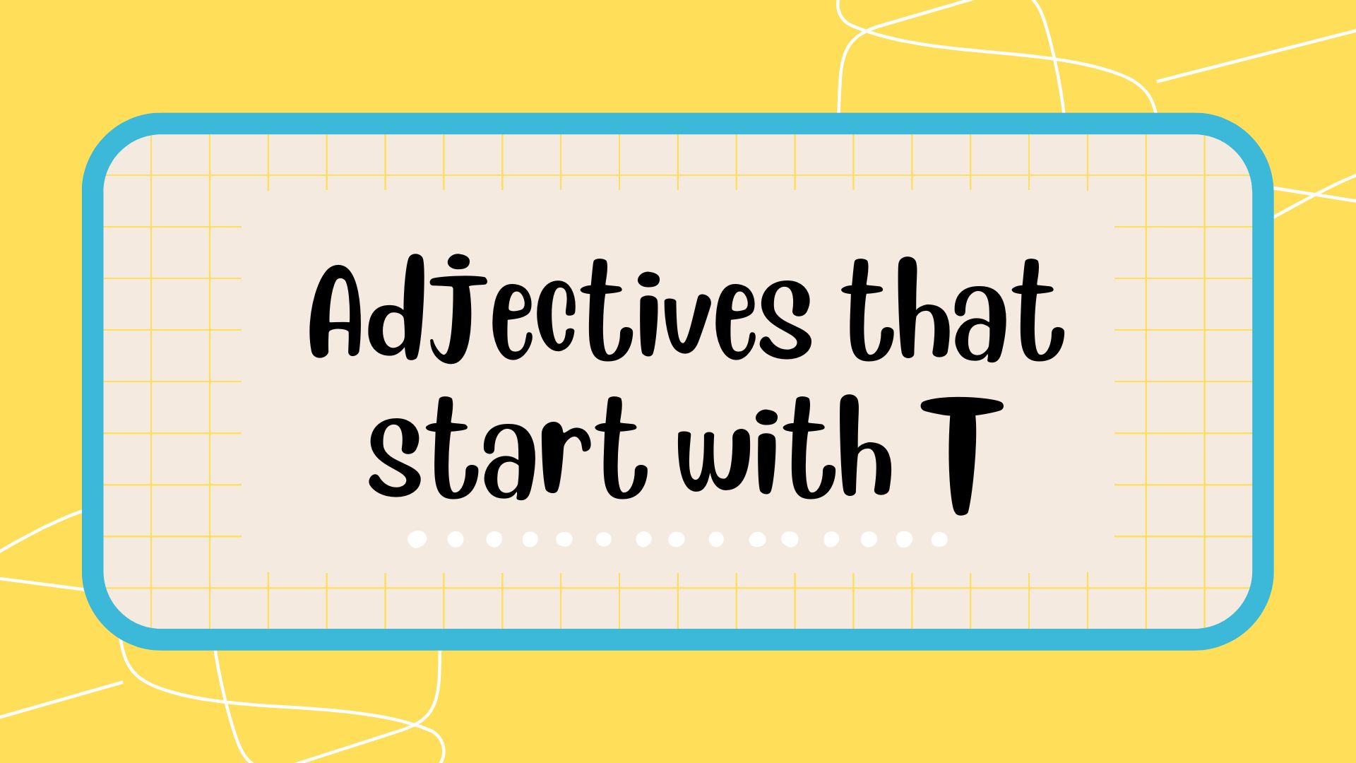 adjectives that start with the letter T