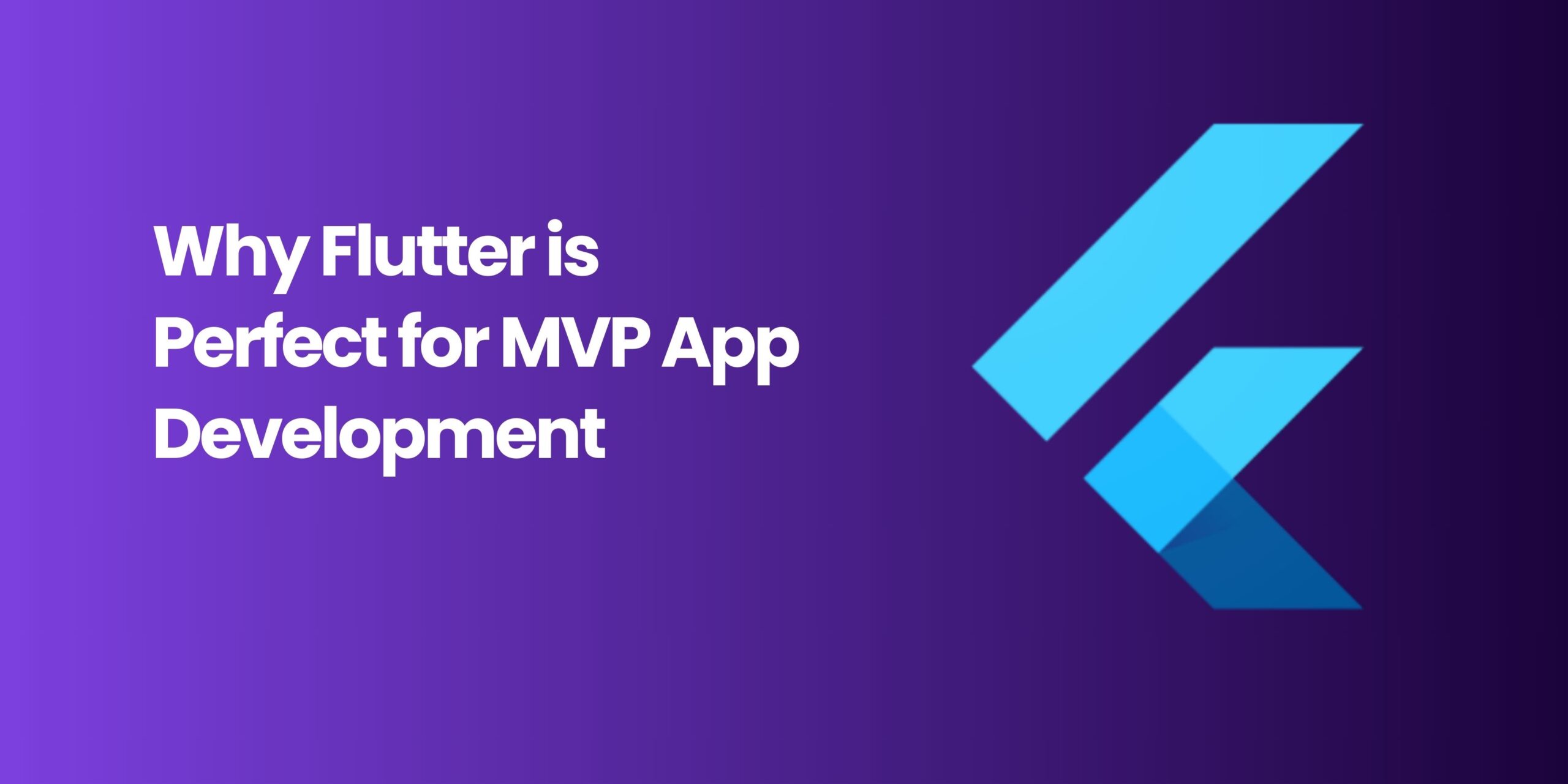 Why Flutter is Perfect for MVP App Development 